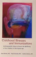 Maladies infantiles et vaccinations : Idées anthroposophiques pour assurer le bien-être de nos enfants à l'ère numérique - Childhood Illnesses and Immunizations: Anthroposophic Ideas to Ensure the Wellbeing of Our Children in This Digital Age
