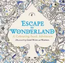 S'évader au pays des merveilles : Un livre à colorier pour s'évader au pays des merveilles - Escape to Wonderland: A Colouring Book Adventure