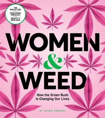 Les femmes et l'herbe : Comment la ruée vers le vert change nos vies - Women & Weed: How the Green Rush Is Changing Our Lives