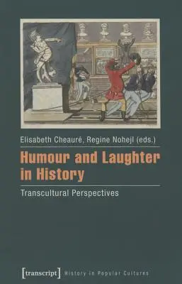 L'humour et le rire dans l'histoire : Perspectives transculturelles - Humour and Laughter in History: Transcultural Perspectives