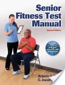 Manuel d'évaluation de la condition physique des seniors - Senior Fitness Test Manual