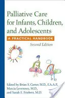 Soins palliatifs pour les nourrissons, les enfants et les adolescents : Un manuel pratique - Palliative Care for Infants, Children, and Adolescents: A Practical Handbook