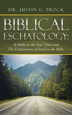 Eschatologie biblique : Une étude sur la fin des temps et l'exclusivité d'Israël dans la Bible. - Biblical Eschatology: A Study on the End Times and the Exclusiveness of Israel in the Bible.