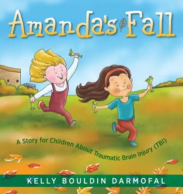 La chute d'Amanda : Une histoire pour enfants sur les lésions cérébrales traumatiques (TCC) - Amanda's Fall: A Story for Children About Traumatic Brain Injury (TBI)