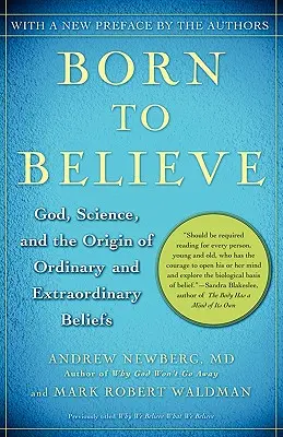 Né pour croire : Dieu, la science et l'origine des croyances ordinaires et extraordinaires - Born to Believe: God, Science, and the Origin of Ordinary and Extraordinary Beliefs