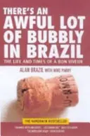 Il y a énormément de bulles au Brésil - La vie et l'époque d'un bon vivant - There's an Awful Lot of Bubbly in Brazil - The Life and Times of a Bon Viveur