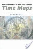 Cartes temporelles : La mémoire collective et la forme sociale du passé - Time Maps: Collective Memory and the Social Shape of the Past