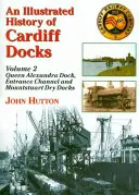 Histoire illustrée des docks de Cardiff - Illustrated History of Cardiff Docks