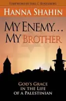 Mon ennemi... Mon frère : La grâce de Dieu dans la vie d'un Palestinien - My Enemy... My Brother: God's Grace in the Life of a Palestinian