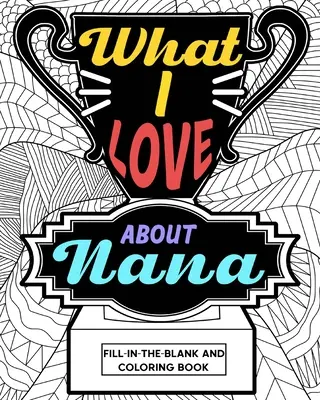 Livre à colorier « Ce que j'aime chez Nana - What I Love About Nana Coloring Book