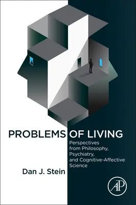 Les problèmes de la vie : Perspectives de la philosophie, de la psychiatrie et des sciences cognitives et affectives - Problems of Living: Perspectives from Philosophy, Psychiatry, and Cognitive-Affective Science