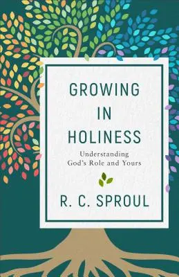 Grandir dans la sainteté : Comprendre le rôle de Dieu et le vôtre - Growing in Holiness: Understanding God's Role and Yours