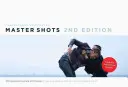 Master Shots Vol 1, 2ème édition : 100 techniques de caméra avancées pour obtenir un aspect coûteux sur votre film à petit budget - Master Shots Vol 1, 2nd Edition: 100 Advanced Camera Techniques to Get an Expensive Look on Your Low Budget Movie