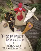 Poppet Magick : Modèles, sorts et formules pour les poppets, les poupées spirituelles et les animaux magiques - Poppet Magick: Patterns, Spells & Formulas for Poppets, Spirit Dolls & Magickal Animals
