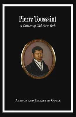 Pierre Toussaint : Un citoyen du vieux New York - Pierre Toussaint: A Citizen of Old New York