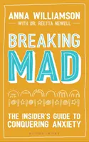 Breaking Mad : Le guide de l'initié pour vaincre l'anxiété - Breaking Mad: The Insider's Guide to Conquering Anxiety