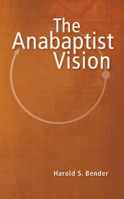 La vision anabaptiste - The Anabaptist Vision