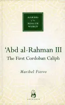 Abd Al-Rahman III : le premier calife cordouan - Abd Al-Rahman III: The First Cordoban Caliph