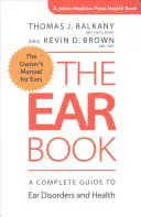 Le livre de l'oreille : Un guide complet des troubles de l'oreille et de la santé - The Ear Book: A Complete Guide to Ear Disorders and Health