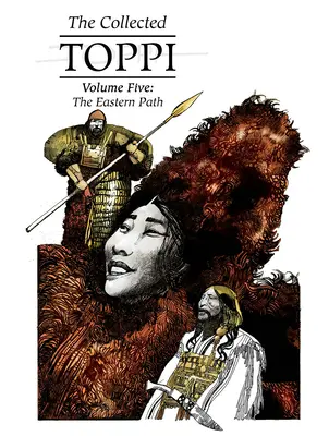 The Collected Toppi Vol.5 : Le chemin de l'Est - The Collected Toppi Vol.5: The Eastern Path