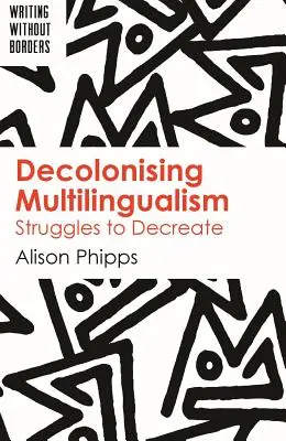 Décoloniser le multilinguisme : Les luttes pour la décréation - Decolonising Multilingualism: Struggles to Decreate