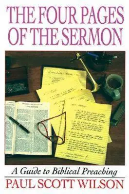 Les quatre pages du sermon : Un guide pour la prédication biblique - The Four Pages of the Sermon: A Guide to Biblical Preaching