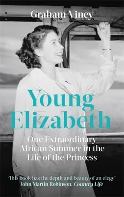 La jeune Elizabeth : Un été africain extraordinaire dans la vie de la princesse - Young Elizabeth: One Extraordinary African Summer in the Life of the Princess