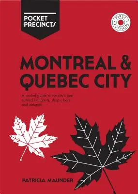 Les quartiers de poche de Montréal et de Québec : un guide de poche des meilleurs lieux culturels, boutiques, bars et restaurants de la ville - Montreal & Quebec City Pocket Precincts: A Pocket Guide to the City's Best Cultural Hangouts, Shops, Bars and Eateries