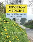 Hedgerow Medicine - Récoltez et fabriquez vos propres remèdes à base de plantes. - Hedgerow Medicine - Harvest and Make your own Herbal Remedies