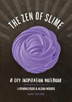 Le zen de la bave : Un carnet d'inspiration DIY - The Zen of Slime: A DIY Inspiration Notebook