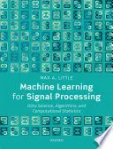 Apprentissage automatique pour le traitement du signal : Science des données, algorithmes et statistiques informatiques - Machine Learning for Signal Processing: Data Science, Algorithms, and Computational Statistics