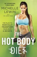 The Hot Body Diet : Le plan pour transformer radicalement votre corps en 28 jours - The Hot Body Diet: The Plan to Radically Transform Your Body in 28 Days