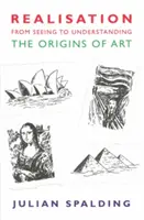 La réalisation : de la vision à la compréhension : Les origines de l'art - Realisation-From Seeing to Understanding: The Origins of Art