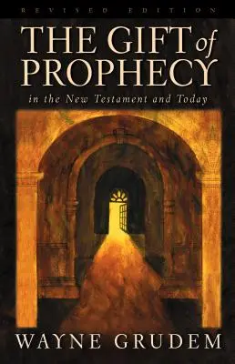 Le don de prophétie : Dans le Nouveau Testament et aujourd'hui - The Gift of Prophecy: In the New Testament and Today