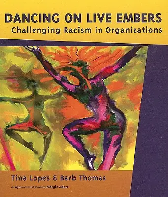 Danser sur des braises vives : La lutte contre le racisme dans les organisations - Dancing on Live Embers: Challenging Racism in Organizations