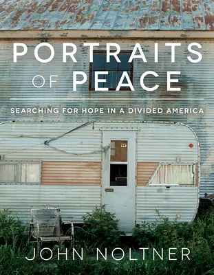 Portraits de la paix : À la recherche de l'espoir dans une Amérique divisée - Portraits of Peace: Searching for Hope in a Divided America