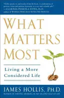 Ce qui compte le plus : Vivre une vie plus réfléchie - What Matters Most: Living a More Considered Life