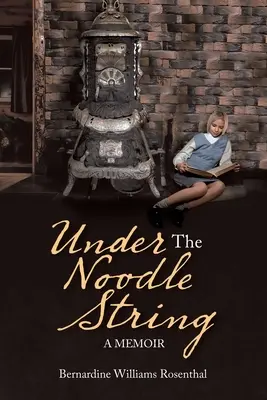 Sous le fil des nouilles : Un mémoire - Under the Noodle String: A Memoir