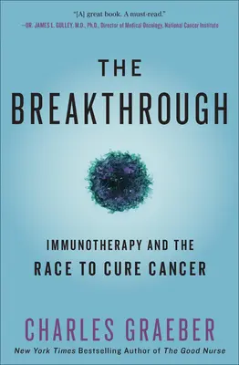 La percée : l'immunothérapie et la course à la guérison du cancer - The Breakthrough: Immunotherapy and the Race to Cure Cancer