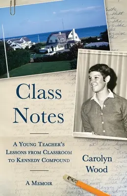 Class Notes : Les leçons d'un jeune enseignant, de la salle de classe à l'enceinte de Kennedy - Class Notes: A Young Teacher's Lessons from Classroom to Kennedy Compound