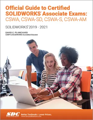 Guide officiel des examens Certified Solidworks Associate : Cswa, Cswa-Sd, Cswsa-S, Cswa-Am : Solidworks 2019-2021 - Official Guide to Certified Solidworks Associate Exams: Cswa, Cswa-Sd, Cswsa-S, Cswa-Am: Solidworks 2019-2021