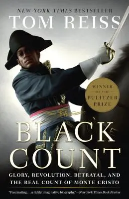 Le comte noir : Gloire, révolution, trahison et le vrai comte de Monte-Cristo (Prix Pulitzer de la biographie) - The Black Count: Glory, Revolution, Betrayal, and the Real Count of Monte Cristo (Pulitzer Prize for Biography)