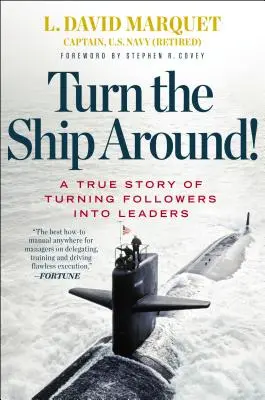 Retourner le navire : Une histoire vraie qui transforme les suiveurs en leaders - Turn the Ship Around!: A True Story of Turning Followers Into Leaders