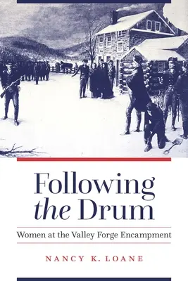 Suivre le tambour : Les femmes au campement de Valley Forge - Following the Drum: Women at the Valley Forge Encampment