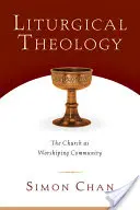 Théologie liturgique : L'Église en tant que communauté d'adoration - Liturgical Theology: The Church as Worshiping Community