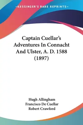 Les aventures du capitaine Cuellar dans le Connacht et l'Ulster, en 1588 (1897) - Captain Cuellar's Adventures In Connacht And Ulster, A. D. 1588 (1897)