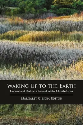 S'éveiller à la Terre : Les poètes du Connecticut à l'heure de la crise climatique mondiale - Waking Up to the Earth: Connecticut Poets in a Time of Global Climate Crisis