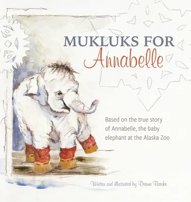 Mukluks for Annabelle : Mukluks for Annabelle est basé sur l'histoire vraie d'Annabelle, l'éléphanteau du zoo d'Alaska. - Mukluks for Annabelle: Mukluks for Annabelle is based on the true story of Annabelle, the baby elephant at the Alaska Zoo