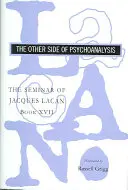 Le Séminaire de Jacques Lacan : L'envers de la psychanalyse - The Seminar of Jacques Lacan: The Other Side of Psychoanalysis