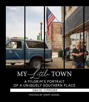 My Little Town : Portrait d'un pèlerin d'un lieu unique du Sud - My Little Town: A Pilgrim's Portrait of a Uniquely Southern Place